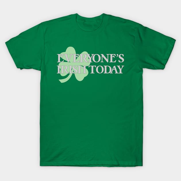 Everyone's Irish Today T-Shirt by njsapparel